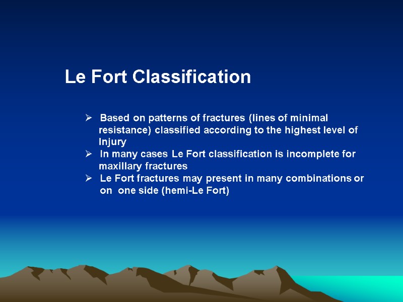 Le Fort Classification    Based on patterns of fractures (lines of minimal